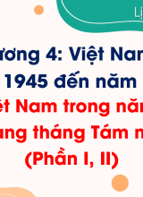 Bài 12. Việt Nam trong năm đầu sau Cách mạng tháng Tám năm 1945 (Phần I, II)